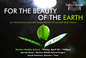 Valley Chorale concert: FOR THE BEAUTY OF THE EARTH @ Skyline Middle School